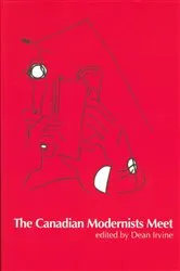 Book cover of The Canadian Modernists Meet by Dean Irvine