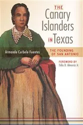 Book cover of The Canary Islanders in Texas by Unknown