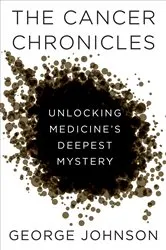 Book cover of The Cancer Chronicles by George Johnson