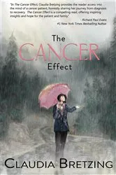 Book cover of The Cancer Effect by Claudia Bretzing