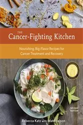 Book cover of The Cancer-Fighting Kitchen, Second Edition by Rebecca Katz