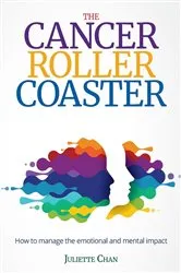 Book cover of The Cancer Roller Coaster by Juliette Chan