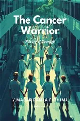 Book cover of The Cancer Warrior | A Story of Courage by V.Madar Ramla Fathima
