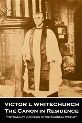 Book cover of The Canon in Residence by Victor L Whitechurch