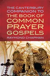Book cover of The Canterbury Companion to the Book of Common Prayer Gospels by Raymond Chapman