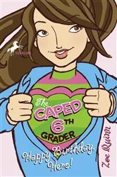 Book cover of The Caped 6th Grader: Happy Birthday, Hero! by Zoe Quinn