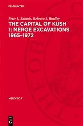 Book cover of The Capital of Kush 1: Meroe Excavations 1965–1972 by Peter L. Shinnie