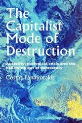Book cover of The capitalist mode of destruction by Costas Panayotakis