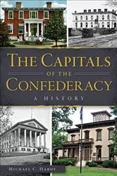 Book cover of The Capitals of the Confederacy by Michael C. Hardy