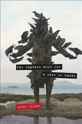 Book cover of The Captain Asks for a Show of Hands by Nick Flynn