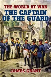 Book cover of The Captain of the Guard by James Grant
