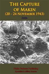 Book cover of THE CAPTURE of MAKIN (20 - 24 November 1943) [Illustrated Edition] by Unknown