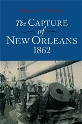 Book cover of The Capture of New Orleans 1862 by Chester G. Hearn