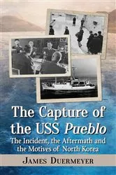 Book cover of The Capture of the USS Pueblo by James Duermeyer