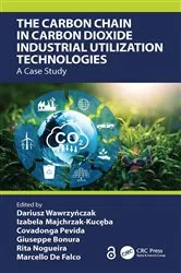 Book cover of The Carbon Chain in Carbon Dioxide Industrial Utilization Technologies by Dariusz Wawrzyńczak