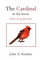 Book cover of The Cardinal in the Snow by Kenney, John, A.