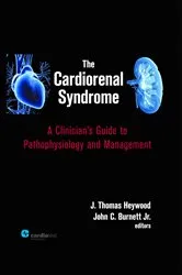Book cover of The Cardiorenal Syndrome : A Clinician's Guide to Pathophysiology and Management by J. Thomas Heywood