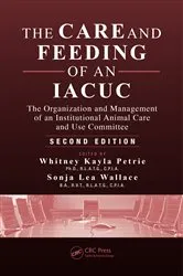 Book cover of The Care and Feeding of an IACUC (2nd ed.) by Whitney Kayla Petrie