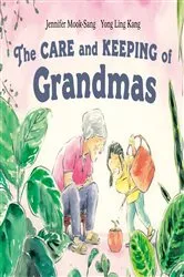Book cover of The Care and Keeping of Grandmas by Jennifer Mook-Sang