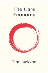 Book cover of The Care Economy by Tim Jackson