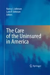 Book cover of The Care of the Uninsured in America by Nancy J. Johnson