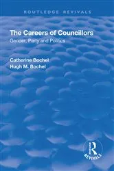 Book cover of The Careers of Councillors: Gender, Party and Politics by Catherine Bochel