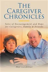 Book cover of The Caregiver Chronicles by Phil Leichliter