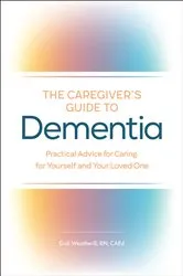 Book cover of The Caregiver's Guide to Dementia by Unknown