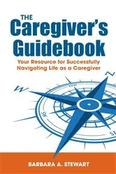 Book cover of The Caregiver's Guidebook by Unknown