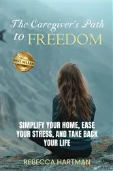 Book cover of The Caregiver's Path to FREEDOM by Rebecca Hartman