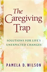 Book cover of The Caregiving Trap by Pamela D. Wilson