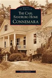Book cover of The Carl Sandburg Home: Connemara by Galen Reuther