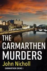 Book cover of The Carmarthen Murders by John Nicholl