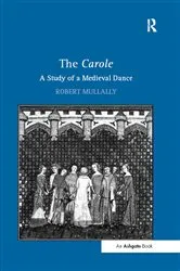 Book cover of The Carole: A Study of a Medieval Dance by Robert Mullally