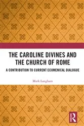 Book cover of The Caroline Divines and the Church of Rome by Mark Langham