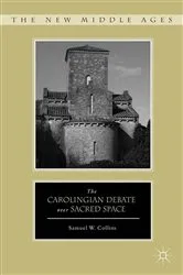 Book cover of The Carolingian Debate over Sacred Space by S. Collins