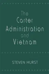 Book cover of The Carter Administration and Vietnam by Steven Hurst