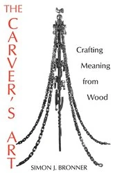 Book cover of The Carver's Art by Simon J. Bronner