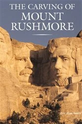 Book cover of The Carving of Mount Rushmore by Rex Alan Smith