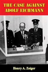 Book cover of The Case Against Adolf Eichmann by Unknown