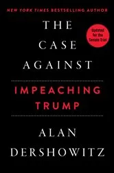 Book cover of The Case Against Impeaching Trump by Unknown