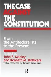 Book cover of The Case Against the Constitution by John F. Manley