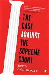 Book cover of The Case Against the Supreme Court by Erwin Chemerinsky