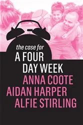 Book cover of The Case for a Four Day Week by Unknown