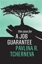 Book cover of The Case for a Job Guarantee by Pavlina R. Tcherneva
