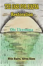 Book cover of The Case For Biafra Restoration by Obi Ukwuoma
