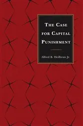 Book cover of The Case for Capital Punishment by Alfred B. Heilbrun
