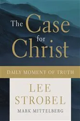 Book cover of The Case for Christ Daily Moment of Truth by Lee Strobel