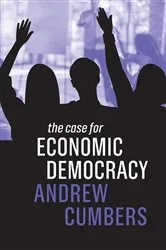 Book cover of The Case for Economic Democracy by Andrew Cumbers