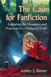 Book cover of The Case for Fanfiction by Ashley J. Barner